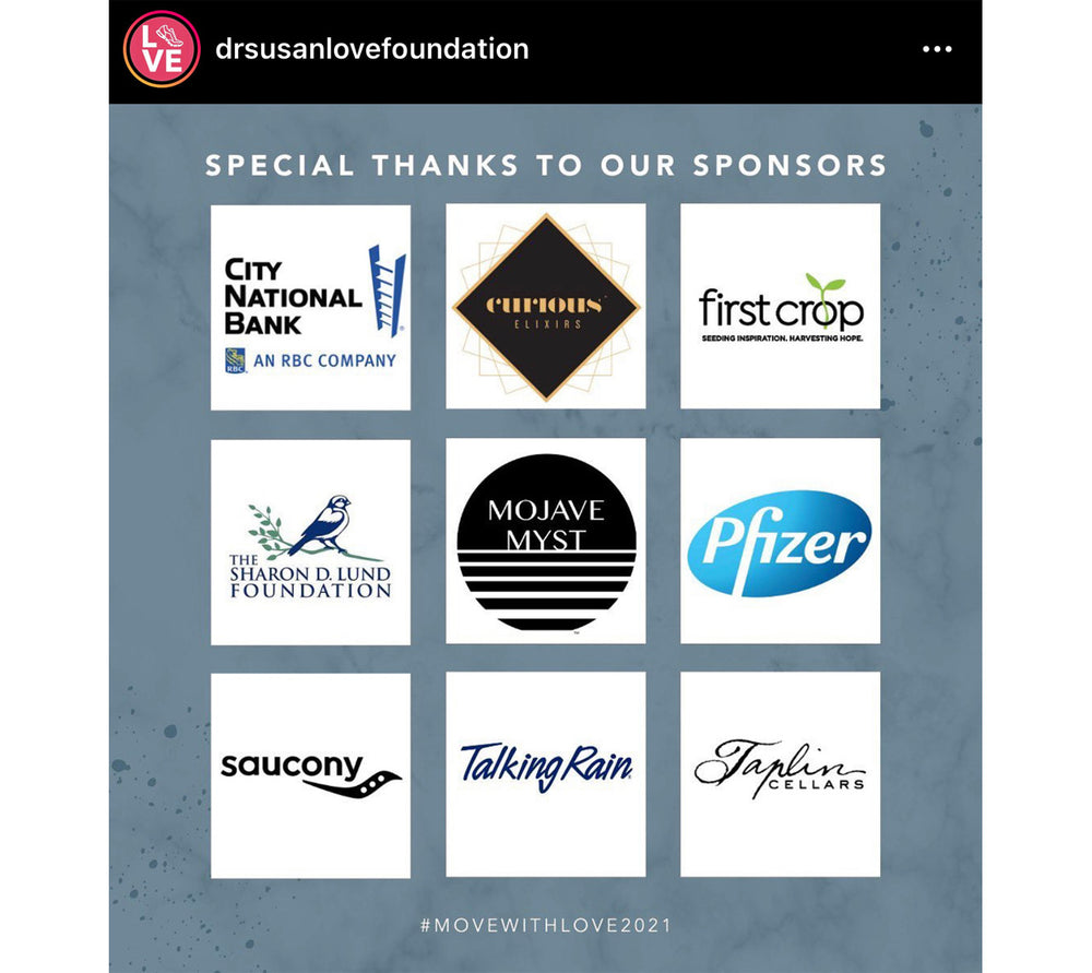 Dr Susan Love Foundation special thanks to our sponsors. Logos of City National Bank, Curious Elixirs, First Crop, The Sharon D Lund Foundation, Mojave Myst, Pfizer, Saucony, Talking Rain, Taplin Cellars